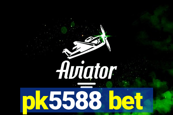 pk5588 bet